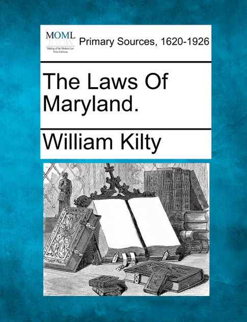 The Laws Of Maryland. The Laws Of Maryland.