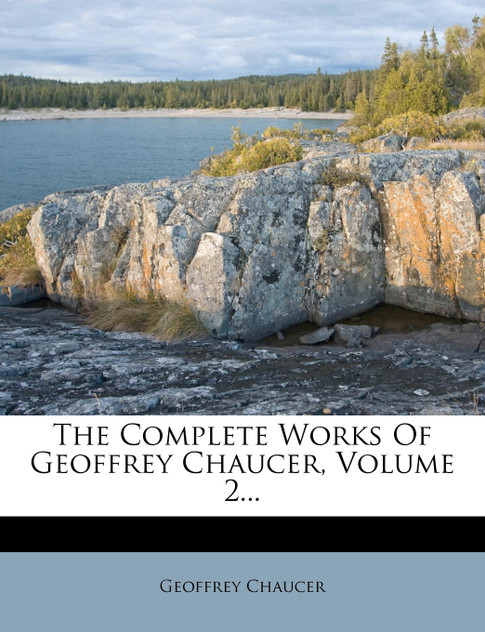The Complete Works Of Geoffrey Chaucer, Volume 2...
