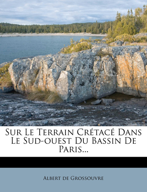 Sur Le Terrain Crétacé Dans Le Sud-ouest Du Bassin De Paris... Sur Le Terrain Crétacé Dans Le Sud-ouest Du Bassin De Paris...