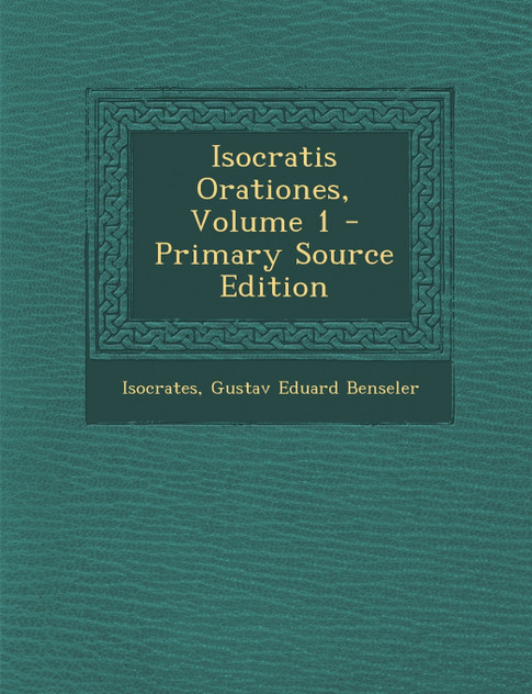 Isocratis Orationes, Volume 1 Isocratis Orationes, Volume 1