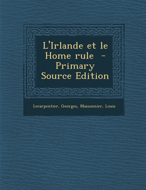 L'Irlande Et Le Home Rule - Primary Source Edition