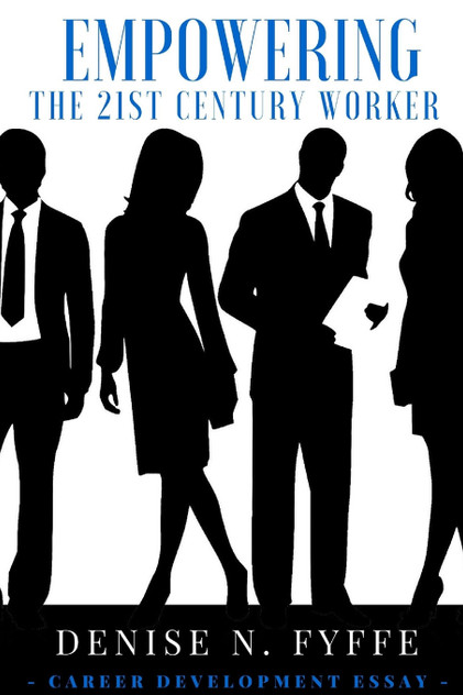 Empowering the 21st Century Worker Empowering the 21st Century Worker