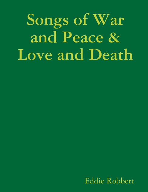 Songs of War and Peace & Love and Death Songs of War and Peace & Love and Death