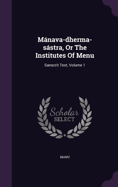 Mánava-dherma-sástra, Or The Institutes Of Menu