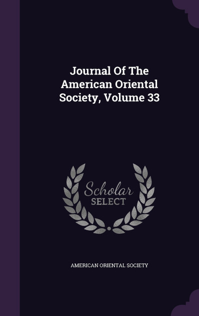 Journal Of The American Oriental Society, Volume 33 Journal Of The American Oriental Society, Volume 33