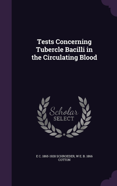 Tests Concerning Tubercle Bacilli in the Circulating Blood Tests Concerning Tubercle Bacilli in the Circulating Blood