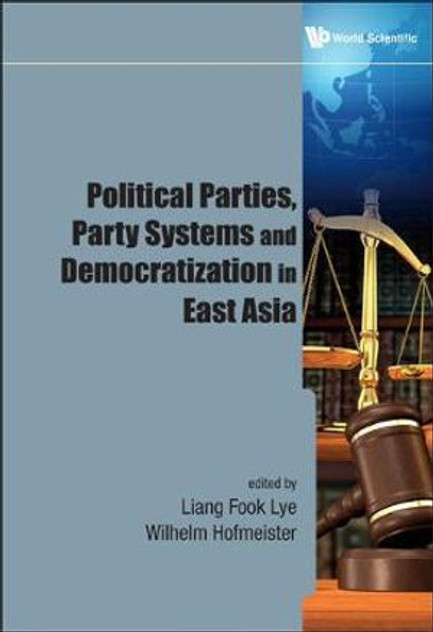 Political Parties, Party Systems and Democratization in East Asia
