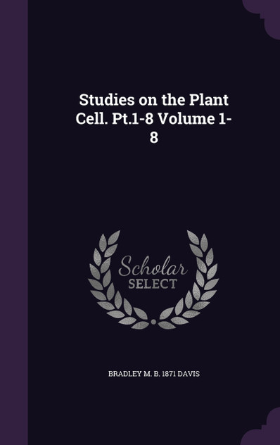 Studies on the Plant Cell. Pt.1-8 Volume 1-8 Studies on the Plant Cell. Pt.1-8 Volume 1-8