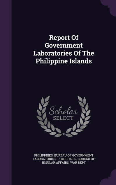Report Of Government Laboratories Of The Philippine Islands Report Of Government Laboratories Of The Philippine Islands