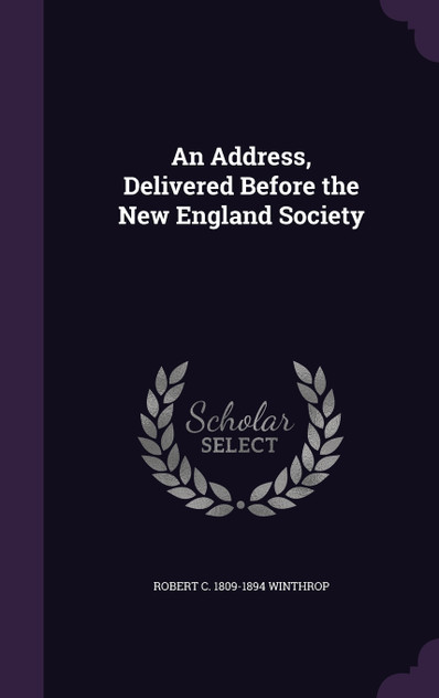 An Address, Delivered Before the New England Society An Address, Delivered Before the New England Society