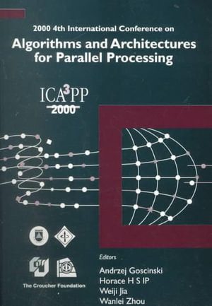 Algorithms & Architectures For Parallel Processing, 4th Intl Conf