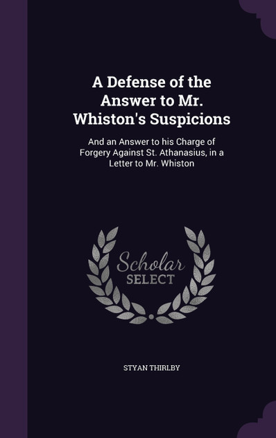 A Defense of the Answer to Mr. Whiston's Suspicions