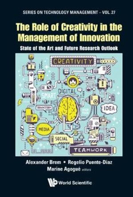 Role Of Creativity In The Management Of Innovation, The Role Of Creativity In The Management Of Innovation, The