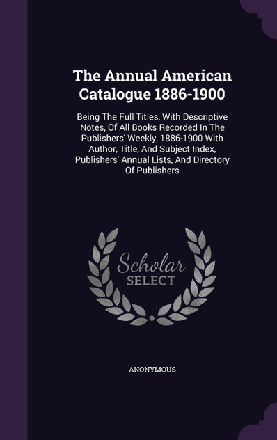 The Annual American Catalogue 1886-1900