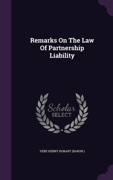 Remarks On The Law Of Partnership Liability Remarks On The Law Of Partnership Liability