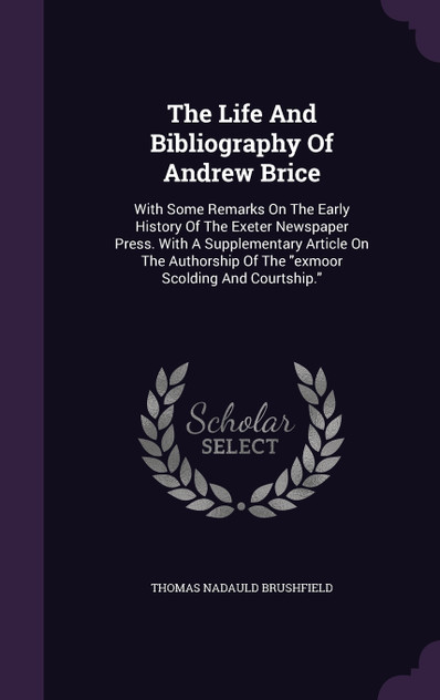 The Life And Bibliography Of Andrew Brice