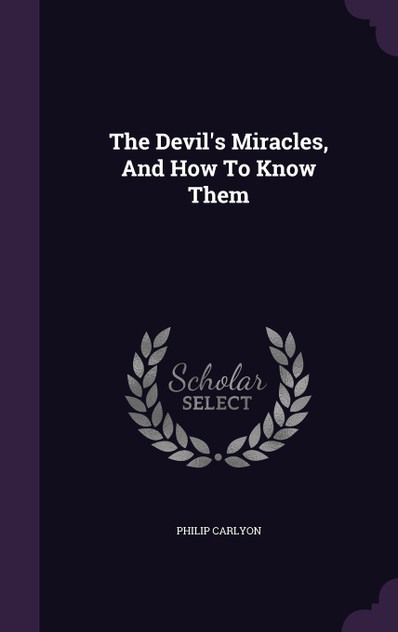 The Devil's Miracles, And How To Know Them