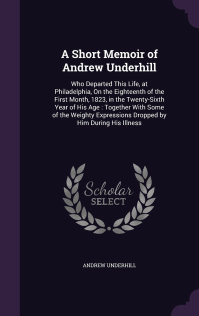 A Short Memoir of Andrew Underhill
