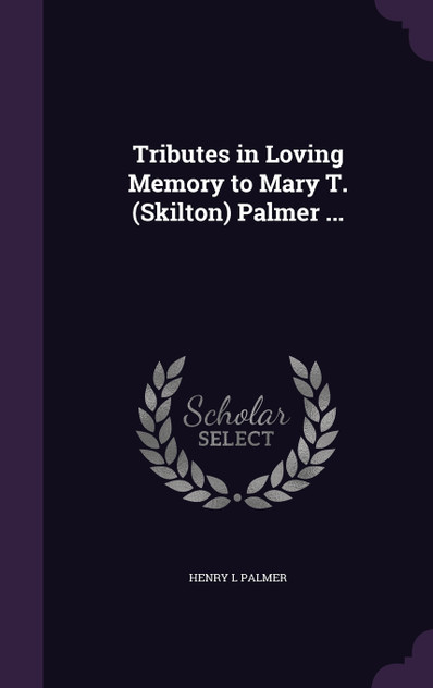 Tributes in Loving Memory to Mary T. (Skilton) Palmer ...