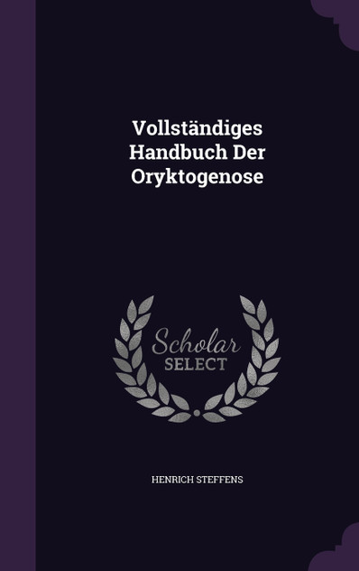 Vollständiges Handbuch Der Oryktogenose Vollständiges Handbuch Der Oryktogenose