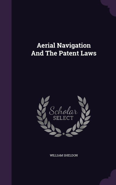 Aerial Navigation And The Patent Laws Aerial Navigation And The Patent Laws