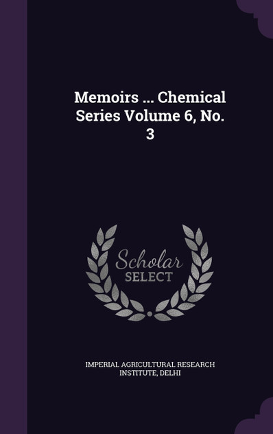 Memoirs ... Chemical Series Volume 6, No. 3 Memoirs ... Chemical Series Volume 6, No. 3