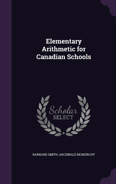 Elementary Arithmetic for Canadian Schools Elementary Arithmetic for Canadian Schools