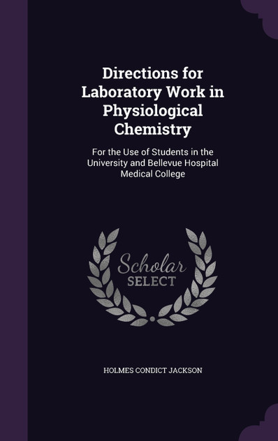 Directions for Laboratory Work in Physiological Chemistry Directions for Laboratory Work in Physiological Chemistry