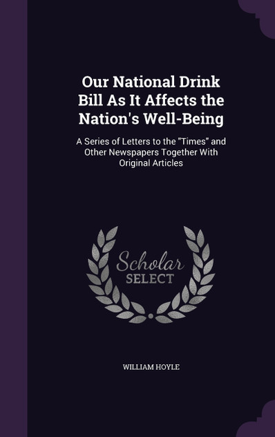 Our National Drink Bill As It Affects the Nation's Well-Being Our National Drink Bill As It Affects the Nation's Well-Being
