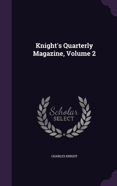 Knight's Quarterly Magazine, Volume 2 Knight's Quarterly Magazine, Volume 2