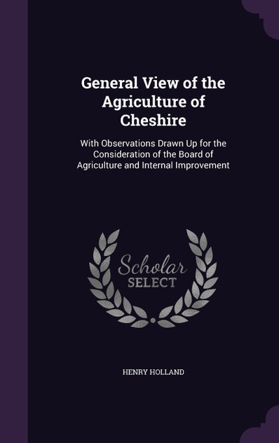General View of the Agriculture of Cheshire General View of the Agriculture of Cheshire