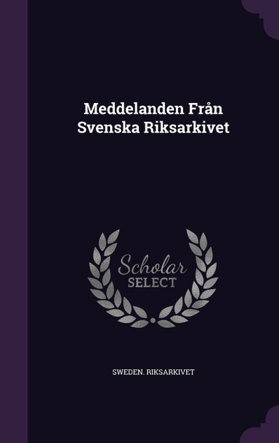 Meddelanden Från Svenska Riksarkivet Meddelanden Från Svenska Riksarkivet
