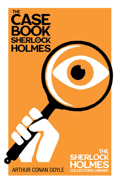 The Case Book of Sherlock Holmes - The Sherlock Holmes Collector's Library The Case Book of Sherlock Holmes - The Sherlock Holmes Collector's Library