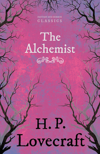 The Alchemist (Fantasy and Horror Classics);With a Dedication by George Henry Weiss
