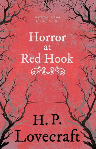 The Horror at Red Hook (Fantasy and Horror Classics);With a Dedication by George Henry Weiss The Horror at Red Hook (Fantasy and Horror Classics);With a Dedication by George Henry Weiss