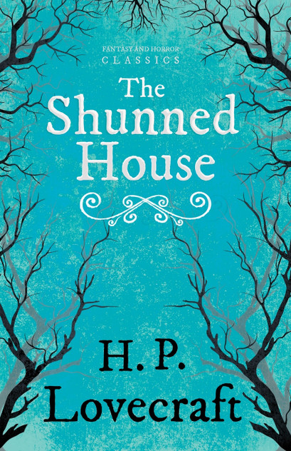 The Shunned House (Fantasy and Horror Classics);With a Dedication by George Henry Weiss The Shunned House (Fantasy and Horror Classics);With a Dedication by George Henry Weiss