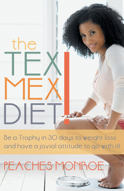 The Tex-Mex Diet! The Tex-Mex Diet!