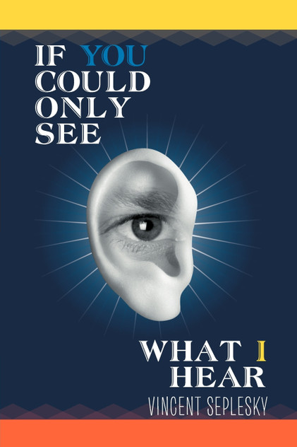 If You Could Only See What I Hear If You Could Only See What I Hear