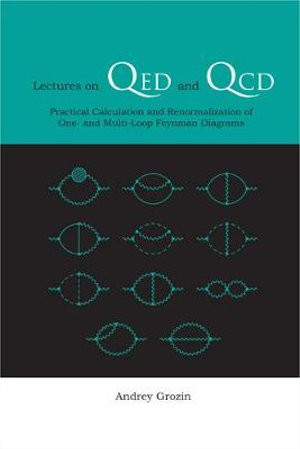 Lectures on Qed and QCD : Practical Calculation and Renormalization of One- And Multi-Loop Feynman Diagrams