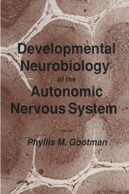 Developmental Neurobiology of the Autonomic Nervous System Developmental Neurobiology of the Autonomic Nervous System