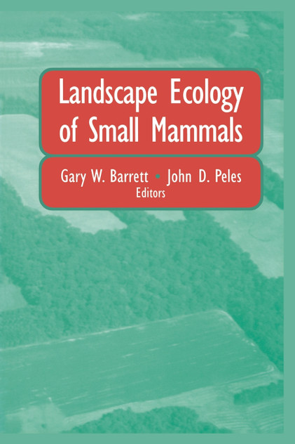 Landscape Ecology of Small Mammals Landscape Ecology of Small Mammals