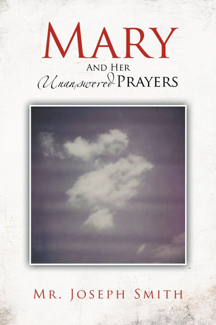 Mary and Her Unanswered Prayers Mary and Her Unanswered Prayers