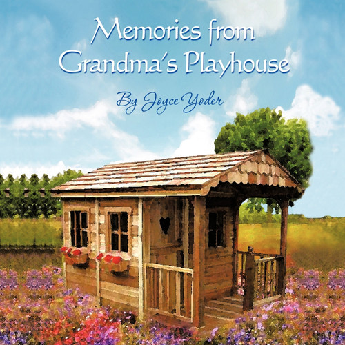 Memories from Grandma's Playhouse Memories from Grandma's Playhouse