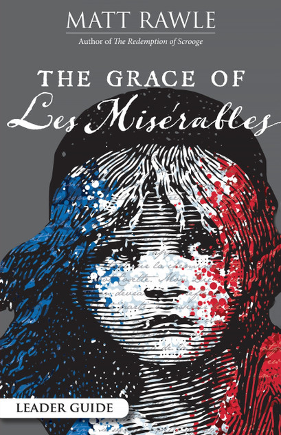 Grace of Les Miserables Leader Guide Grace of Les Miserables Leader Guide