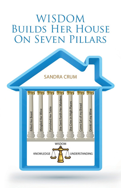 Wisdom Builds Her House On Seven Pillars Wisdom Builds Her House On Seven Pillars