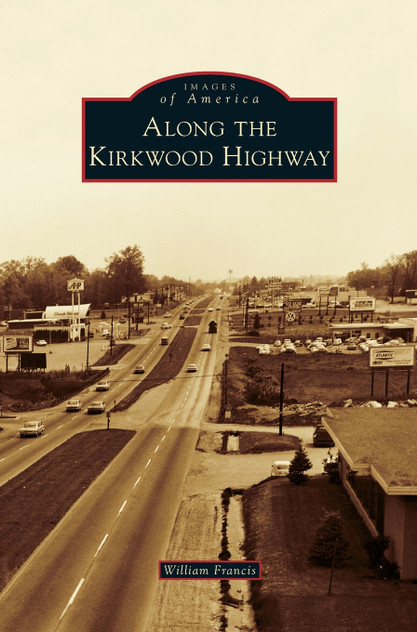 Along the Kirkwood Highway Along the Kirkwood Highway