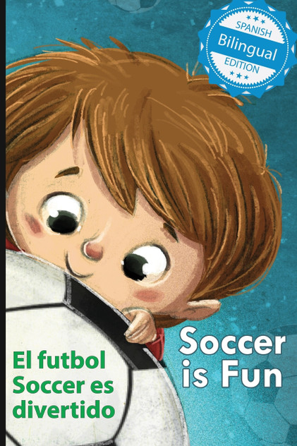 Soccer is Fun / El futbol Soccer es divertido Soccer is Fun / El futbol Soccer es divertido