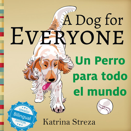 A Dog for Everyone / Un perro para todo el mundo A Dog for Everyone / Un perro para todo el mundo