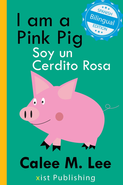 I am a Pink Pig / Soy un Cerdito Rosa I am a Pink Pig / Soy un Cerdito Rosa