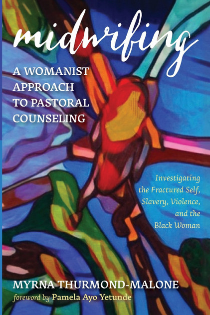 Midwifing-A Womanist Approach to Pastoral Counseling Midwifing-A Womanist Approach to Pastoral Counseling
